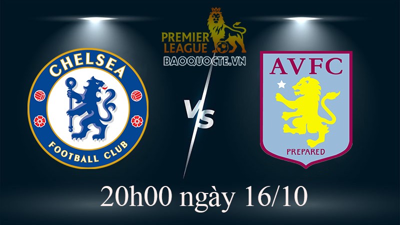 Link xem trực tiếp Chelsea vs Aston Villa (20h00 ngày 16/10) vòng 11 Ngoại hạng Anh