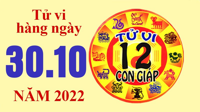 Tử vi hôm nay, xem tử vi 12 con giáp ngày 30/10/2022: