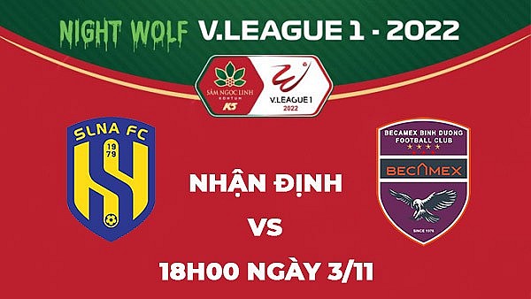 Nhận định trận đấu giữa Sông Lam Nghệ An vs Bình Dương, 18h00 ngày 3/11 - V.League 2022