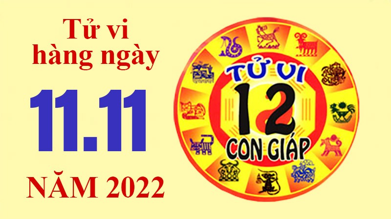 Tử vi hôm nay, xem tử vi 12 con giáp ngày 11/11/2022: