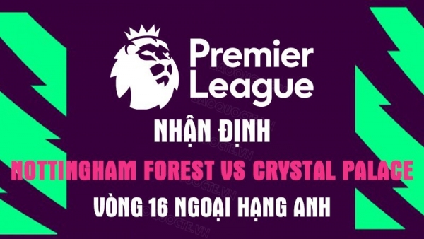 Nhận định trận đấu giữa Nottingham Forest vs Crystal Palace, 22h00 ngày 12/11 - vòng 16 Ngoại hạng Anh