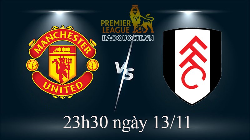 Link xem trực tiếp MU vs Fulham (23h30 ngày 13/11) vòng 16 Ngoại hạng Anh Link xem trực tiếp MU vs Fulham (23h30 ngày 13/11) vòng 16 Ngoại hạng Anh