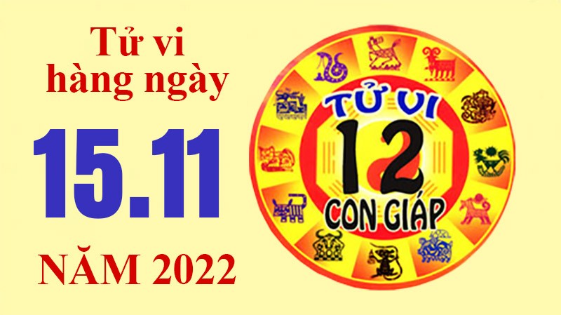 Tử vi hôm nay, xem tử vi 12 con giáp ngày 15/11/2022: