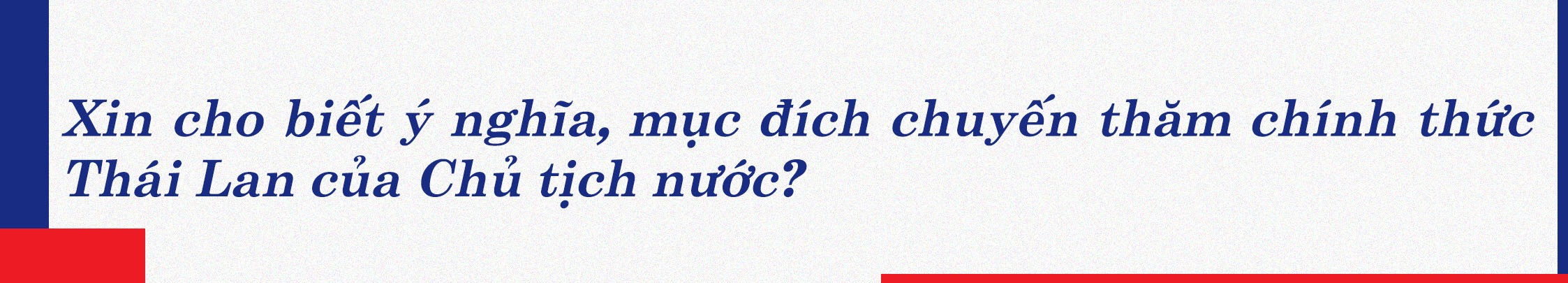 Chuyến thăm tạo động lực phát triển Việt Nam-Thái Lan
