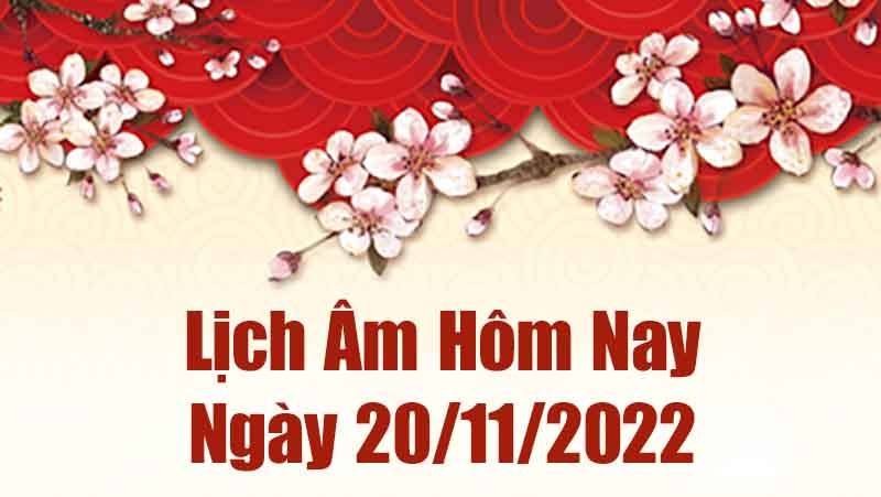 Lịch âm 20/11, xem lịch âm hôm nay Chủ Nhật ngày 20/11/2022 là ngày tốt hay xấu? Lịch vạn niên 20/11/2022