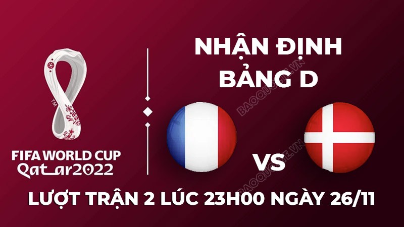 Nhận định trận đấu giữa Pháp vs Đan Mạch, 23h00 ngày 26/11 - lịch thi đấu World Cup 2022