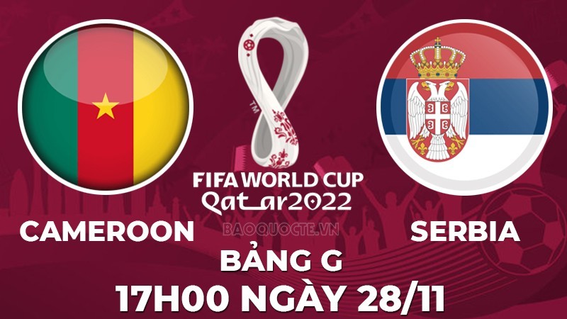 Link xem trực tiếp Cameroon vs Serbia (17h00 ngày 28/11) bảng G World Cup 2022 - trực tiếp VTV5