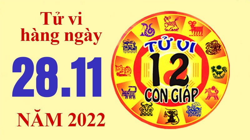 Tử vi hôm nay, xem tử vi 12 con giáp ngày 28/11/2022: