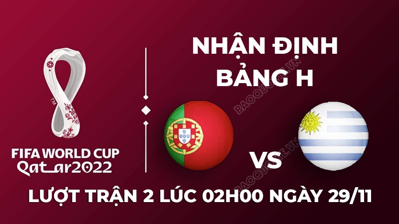 Nhận định trận đấu giữa Bồ Đào Nha vs Uruguay, 02h00 ngày 29/11 - lịch thi đấu World Cup 2022 Nhận định trận đấu giữa Bồ Đào Nha vs Uruguay, 02h00 ngày 29/11 - lịch thi đấu World Cup 2022