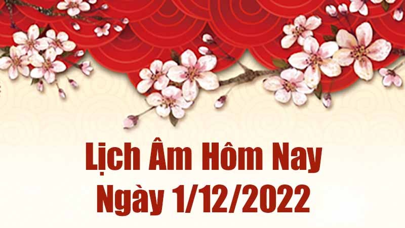 Lịch âm 1/12, xem lịch âm hôm nay Thứ Năm ngày 1/12/2022 là ngày tốt hay xấu? Lịch vạn niên 1/21/2022