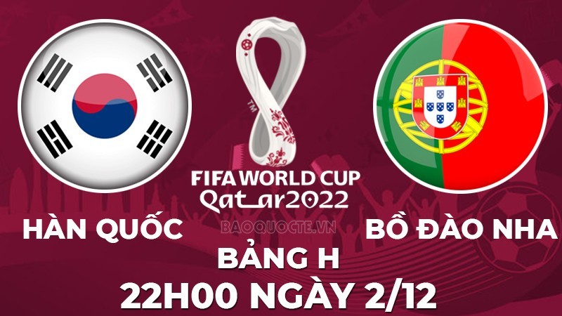 Link xem trực tiếp Hàn Quốc vs Bồ Đào Nha (22h00 ngày 2/12) bảng H World Cup 2022 - trực tiếp VTV2 Link xem trực tiếp Hàn Quốc vs Bồ Đào Nha (22h00 ngày 2/12) bảng H World Cup 2022 - trực tiếp VTV2