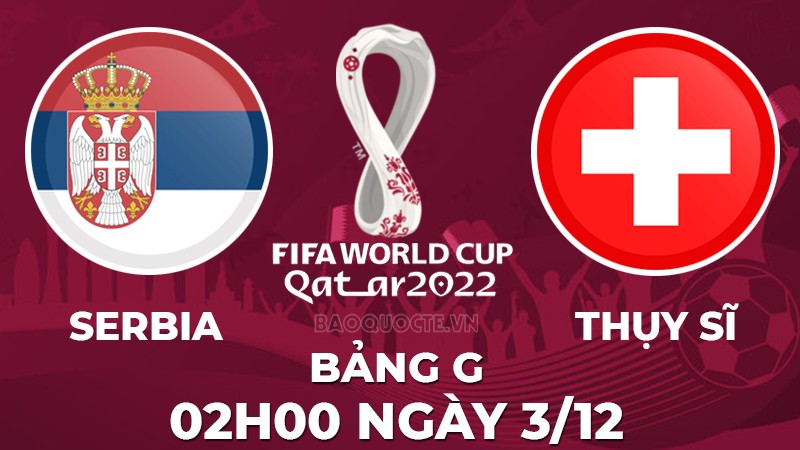 Link xem trực tiếp Serbia vs Thụy Sĩ (02h00 ngày 3/13) bảng G World Cup 2022 - trực tiếp VTV2 Link xem trực tiếp Serbia vs Thụy Sĩ (02h00 ngày 3/13) bảng G World Cup 2022 - trực tiếp VTV2