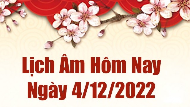 Lịch âm 4/12, xem lịch âm hôm nay Chủ Nhật ngày 4/12/2022 là ngày tốt hay xấu? Lịch vạn niên 4/12/2022