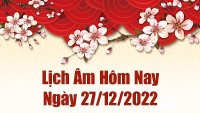 Lịch âm 27/12, xem lịch âm hôm nay Thứ Ba ngày 27/12/2022 là ngày tốt hay xấu? Lịch vạn niên 27/12/2022