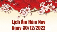 Lịch âm 30/12, xem lịch âm hôm nay Thứ Sáu ngày 30/12/2022 là ngày tốt hay xấu? Lịch vạn niên 30/12/2022