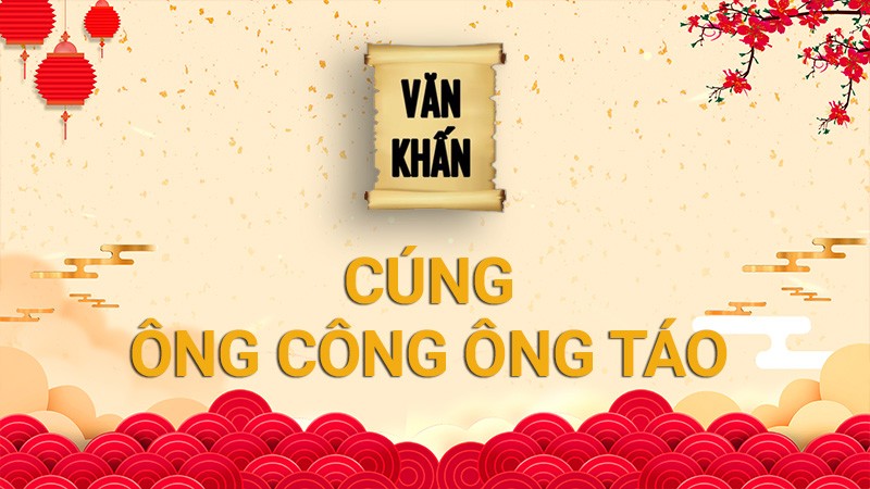 Văn khấn cúng ông Công ông Táo ngày 23 tháng Chạp 2022 chuẩn nhất