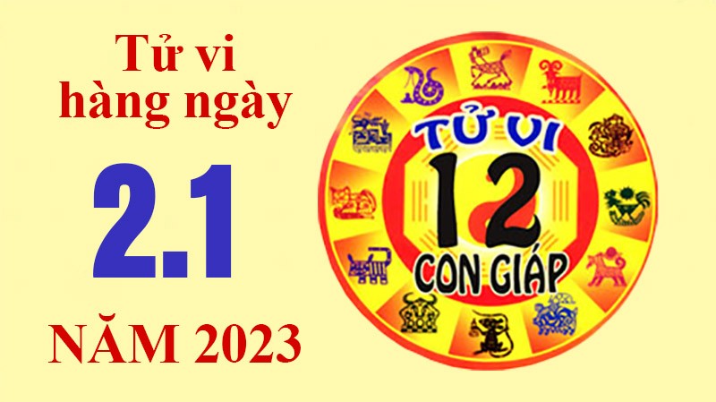Tử vi hôm nay, xem tử vi 12 con giáp ngày 2/1/2023: Tử vi hôm nay, xem tử vi 12 con giáp ngày 2/1/2023: