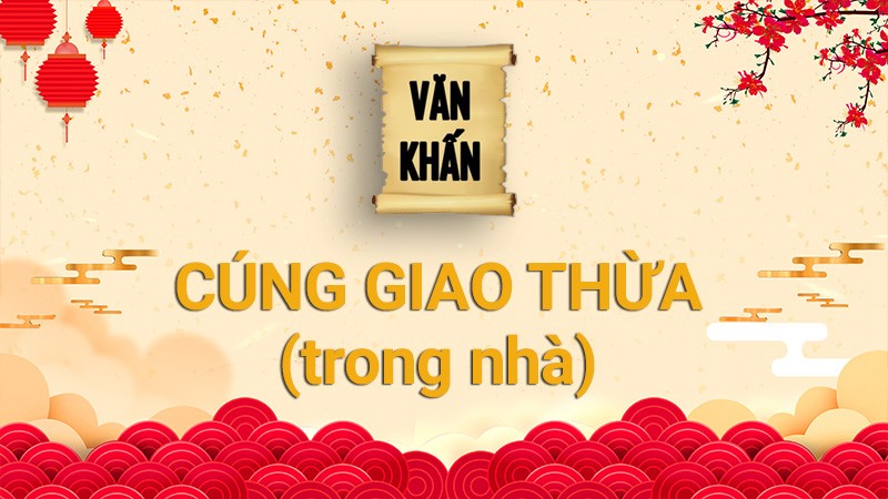 Văn khấn Giao thừa trong nhà của năm Quý Mão 2023 Văn khấn Giao thừa trong nhà của năm Quý Mão 2023