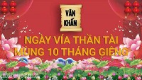 Bài văn khấn ngày vía Thần Tài mùng 10 tháng Giêng 2023 chuẩn nhất
