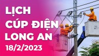 Lịch cúp điện hôm nay tại Long An ngày 18/2/2023