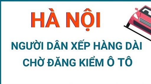 Người Hà Nội xếp hàng dài chờ đăng kiểm ô tô