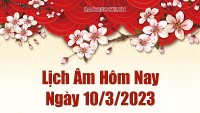 Lịch âm 10/3 - Âm lịch hôm nay ngày 10 tháng 3 năm 2023 là ngày tốt hay xấu?