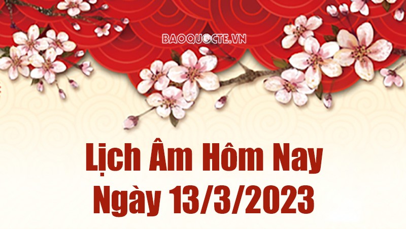 Âm lịch hôm nay ngày 13 tháng 3 năm 2023 là ngày tốt hay xấu? Lịch âm 13/3/2023 Lịch âm 13/3 - Tra cứu âm lịch hôm nay ngày 13/3/2023 là ngày tốt hay xấu? Lịch vạn niên 13/3/2023