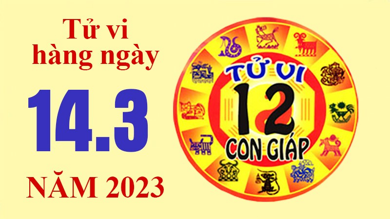 Tử vi hôm nay, xem tử vi 12 con giáp ngày 14/3/2023: