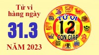 Tử vi hôm nay, xem tử vi 12 con giáp ngày 31/3/2023: Tuổi Thìn kiếm được nhiều tiền