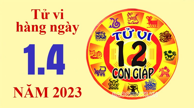 Tử vi hôm nay, xem tử vi 12 con giáp ngày 1/4/2023: