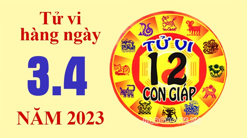 Tử vi hôm nay, xem tử vi 12 con giáp ngày 3/4/2023: