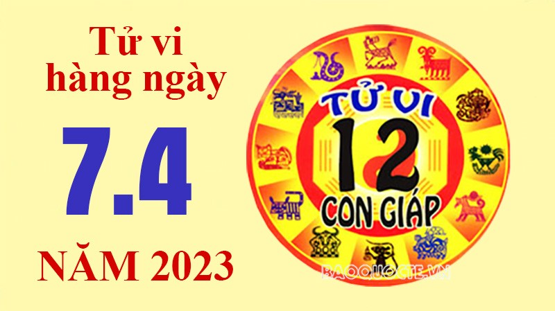 Tử vi hôm nay, xem tử vi 12 con giáp ngày 7/4/2023: