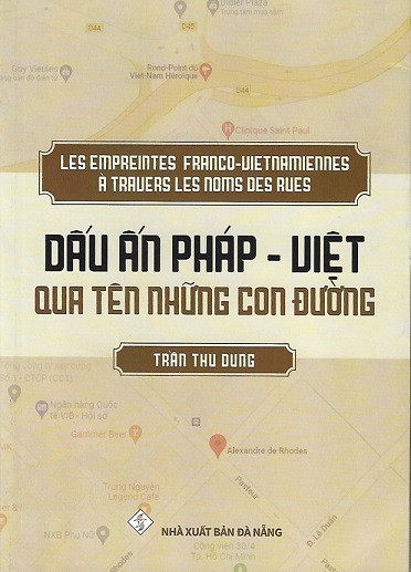 Dấu ấn Pháp-Việt qua tên những con đường Cuốn sách Dấu ấn Pháp-Việt qua tên những con đường của nhà văn Việt kiều