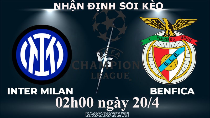 Nhận định, soi kèo Inter Milan vs Benfica, 02h00 ngày 20/4 - Tứ kết cúp C1 châu Âu Nhận định, soi kèo Inter Milan vs Benfica, 02h00 ngày 20/4 - Tứ kết cúp C1 châu Âu