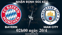 Nhận định, soi kèo Bayern vs Man City, 02h00 ngày 20/4 - Tứ kết cúp C1 châu Âu