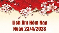 Lịch âm 23/4 - Tra cứu âm lịch hôm nay ngày 23/4/2023 là ngày tốt hay xấu? Lịch vạn niên 23/4/2023