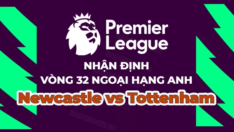 Nhận định, soi kèo Newcastle vs Tottenham, 20h00 ngày 23/4 - Vòng 32 Ngoại hạng Anh Nhận định, soi kèo Newcastle vs Tottenham, 20h00 ngày 23/4 - Vòng 32 Ngoại hạng Anh