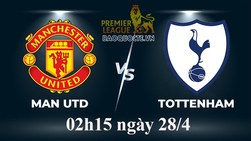 Link xem trực tiếp MU vs Tottenham (02h15 ngày 28/4) vòng 33 Ngoại hạng Anh 2022/2023