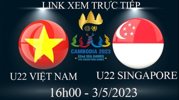 Link xem trực tiếp U22 Việt Nam vs U22 Singapore (16h00 ngày 3/5) vòng bảng Bóng đá nam SEA Games 32 - trực tiếp VTV5