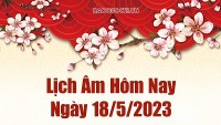 Lịch âm 18/5 - Tra cứu âm lịch hôm nay ngày 18/5/2023 là ngày tốt hay xấu? Lịch vạn niên 18/5/2023