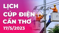Lịch cúp điện Cần Thơ hôm nay ngày 17/5/2023