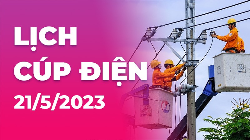 Lịch cúp điện Tiền Giang hôm nay ngày 21/5/2023
