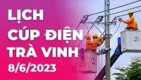 Lịch cúp điện Trà Vinh hôm nay ngày 8/6/2023