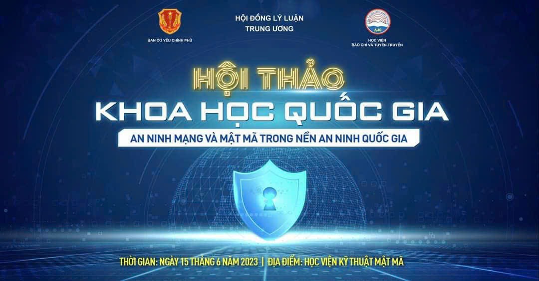Sắp diễn ra Hội thảo khoa học quốc gia: 'An ninh mạng và Mật mã trong nền an ninh quốc gia'