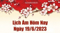 Lịch âm 19/6, tra cứu âm lịch hôm nay ngày 19/6/2023 là ngày tốt hay xấu? Lịch vạn niên 19/6/2023