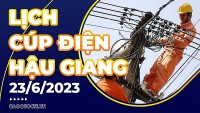 Lịch cúp điện Hậu Giang hôm nay ngày 23/6/2023