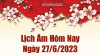 Lịch âm 27/6, tra cứu âm lịch hôm nay ngày 27/6/2023 là ngày tốt hay xấu? Lịch vạn niên 27/6/2023