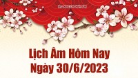 Lịch âm 30/6, tra cứu âm lịch hôm nay ngày 30/6/2023 là ngày tốt hay xấu? Lịch vạn niên 30/6/2023