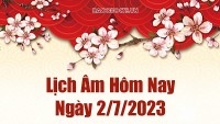 Lịch âm 2/7, lịch âm hôm nay Chủ nhật ngày 2/7/2023 là ngày tốt hay xấu? Lịch vạn niên 2/7/2023