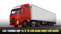 Các trường hợp xe ô tô chở hàng được chở người